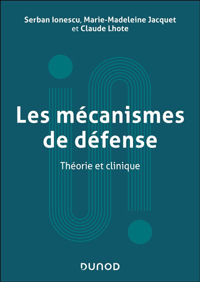 Les mecanismes de defense, Théorie et clinique