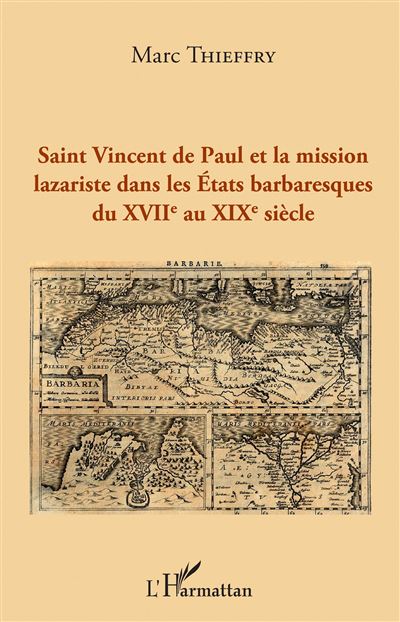 Saint Vincent de Paul et la mission lazariste dans les états barbaresques du XVIIème au XIXème siècle