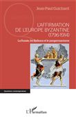 L'affirmation de l'Europe byzantine (1796-1914)