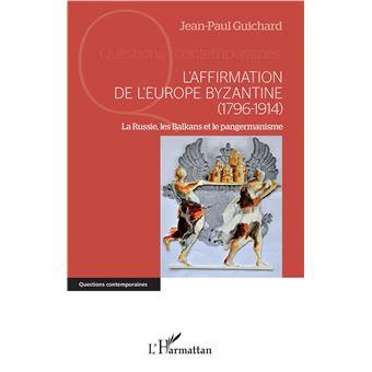 L'affirmation de l'Europe byzantine (1796-1914)