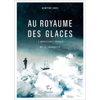 Au royaume des glaces - L'impossible voyage de la Jeannette