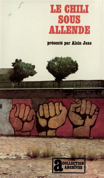 Le Chili sous Allende - Alain Joxe - (donnée non spécifiée)