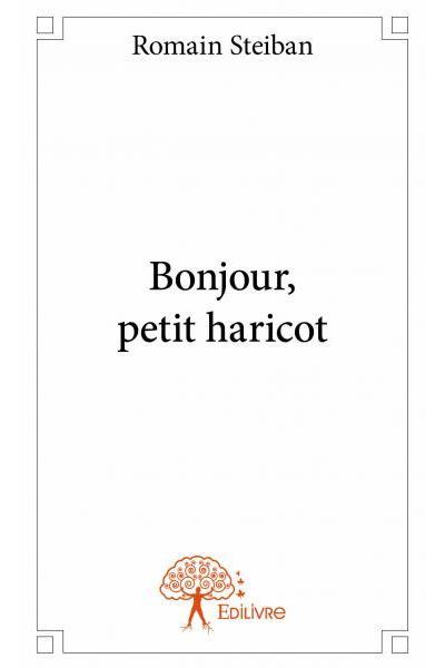 Bonjour, petit haricot