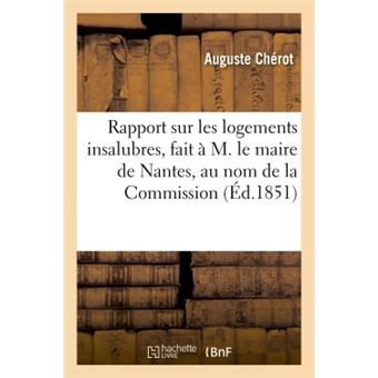 Rapport sur les logements insalubres fait à M. le maire de Nantes, au nom de la Commission