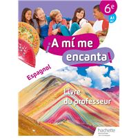 A mi me encanta espagnol cycle 3 6e - Livre du professeur
