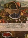 Food, Social Politics and The Order of Nature in Renaissance Italy