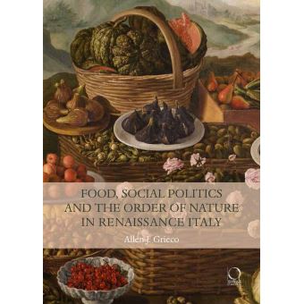 Food, Social Politics and The Order of Nature in Renaissance Italy