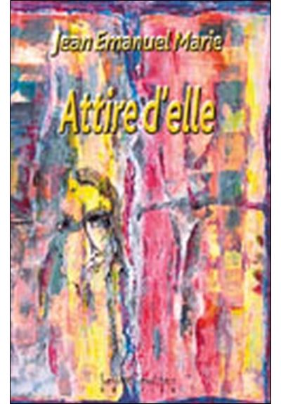 Attire d'elle - Jean Emmanuel Marie - broché