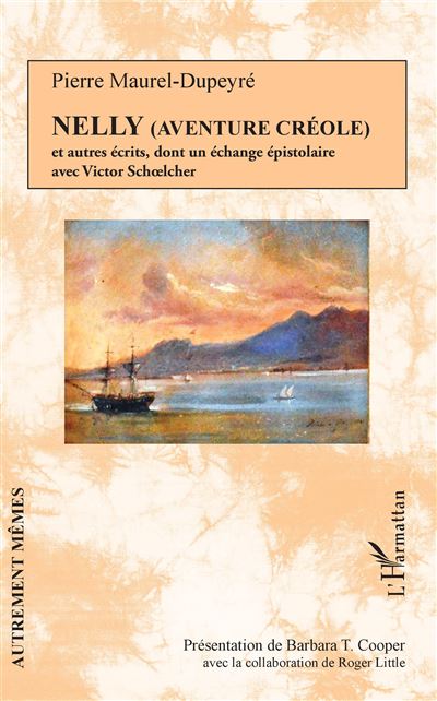 Nelly (Aventure créole) et autres récits, dont un échange épistolaire avec Victor Schoelcher