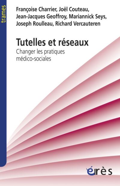 Tutelles et réseaux changer les pratiques médico-sociales -  GEOFFROY JEAN-JACQUES - broché