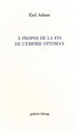 A propos de la fin de l'Empire Ottoman