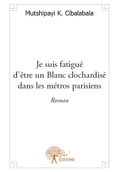 Je suis fatigue d'etre un blanc clochardise dans les metros