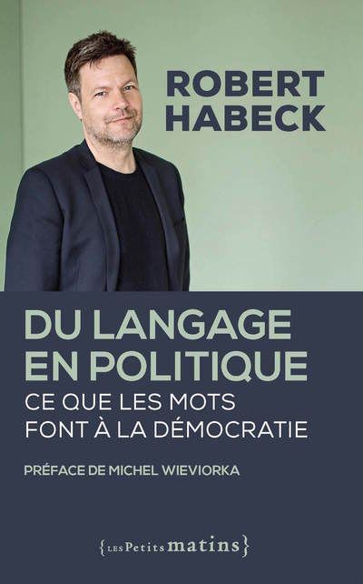 Du langage en politique - Ce que les mots font à la démocratie - Robert Habeck - broché