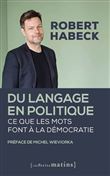 Du langage en politique - Ce que les mots font à la démocratie