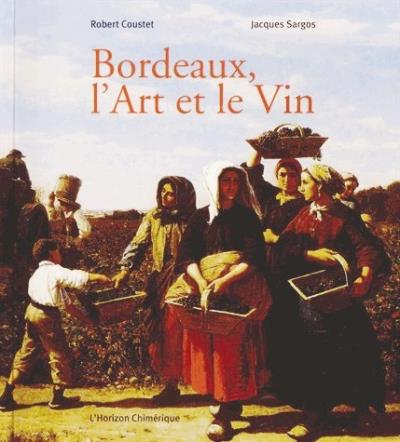 Bordeaux l'art et le vin