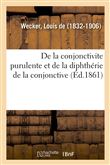 De la conjonctivite purulente et de la diphthérie de la conjonctive