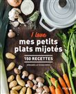 I love mes petits plats mijotés - 150 recettes