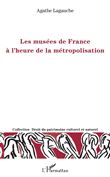 Les musées de France à l'heure de la métropolisation
