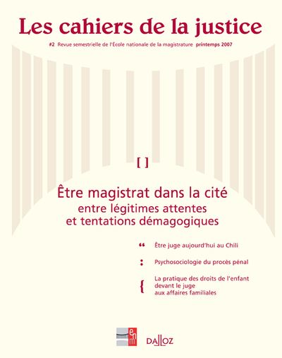 Les cahiers de la justice n°2 - Printemps 2007 : Etre magistrat dans la cité -  École nationale de l - broché