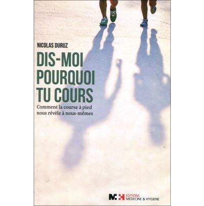Dis-moi pourquoi tu cours -  DURUSZ N. - broché