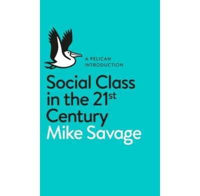 SOCIAL CLASS IN THE 21ST CENTU