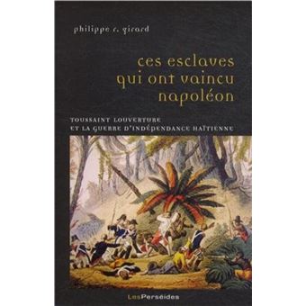Ces esclaves qui ont vaincu Napoléon