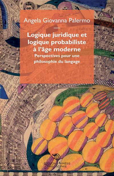 Logique juridique et logique probabiliste à l'âge moderne - Angela Giovanna Palermo - broché