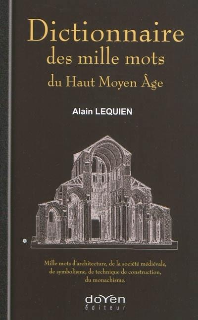 Dictionnaire des mille mots du haut Moyen Age - Alain Lequien - broché
