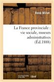 La France provinciale : vie sociale, moeurs administratives