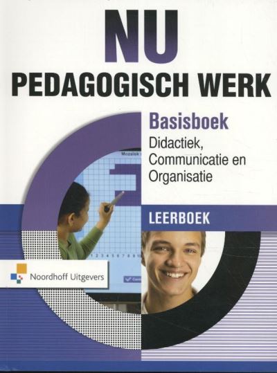 Nu pedagogisch werk Basisboek didactiek,communicatie & organisatie Leerboek