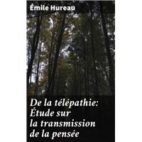 De la télépathie: Étude sur la transmission de la pensée