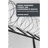 CHAOS, KANGAROO COURTS, AND COMMUNISM AT KOJE-DO