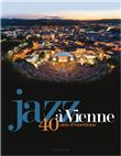 Jazz à Vienne 40 ans d'émotions