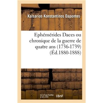 Ephémérides Daces ou chronique de la guerre de quatre ans (1736-1739) (Éd.1880-1888)