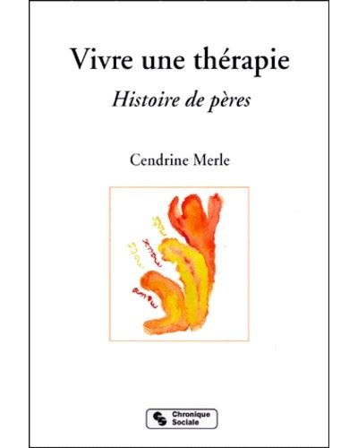 Vivre une thérapie histoire de pères - Cendrine Merle - broché
