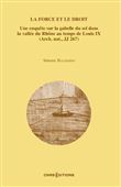 La force et le droit - Enquête sur la gabelle du sel dans la vallée du Rhône au temps de Louis IX