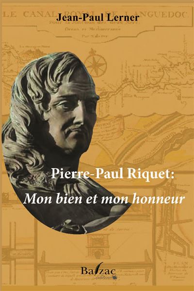 Pierre-Paul Riquet: Mon bien et mon honneur