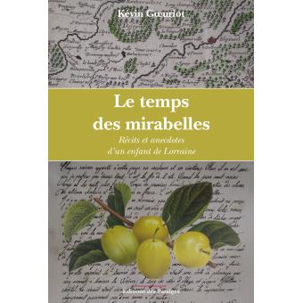 Le temps des mirabelles Récits et anecdotes d'un enfant de Lorraine