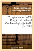 Comptes rendus du VIe Congrès international d'anthropologie criminelle
