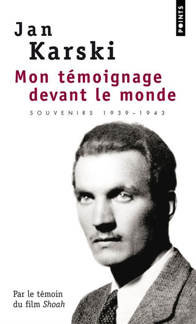 Mon témoignage devant le monde. Souvenirs 1939-1943 - Jan Karski - Poche