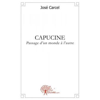 Capucine Le passage d'un monde à l'autre - broché - José Carcel - Achat
