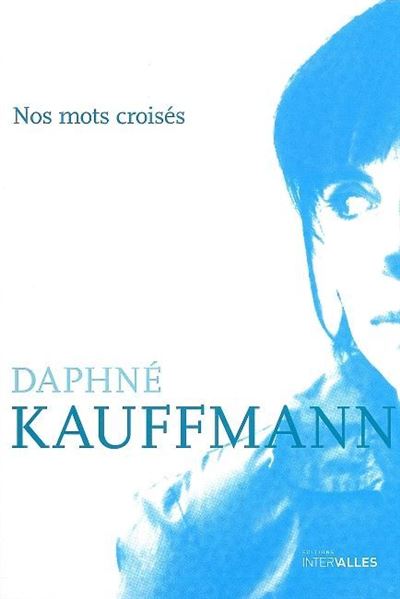 Nos Mots Croises - Daphné Kauffmann - broché