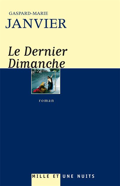 Le Dernier dimanche - Gaspard-Marie Janvier - broché