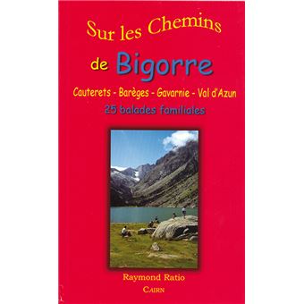 Bigorre Cauterets, Barèges, Gavarnie, Val d'Azun Cauterets Barèges