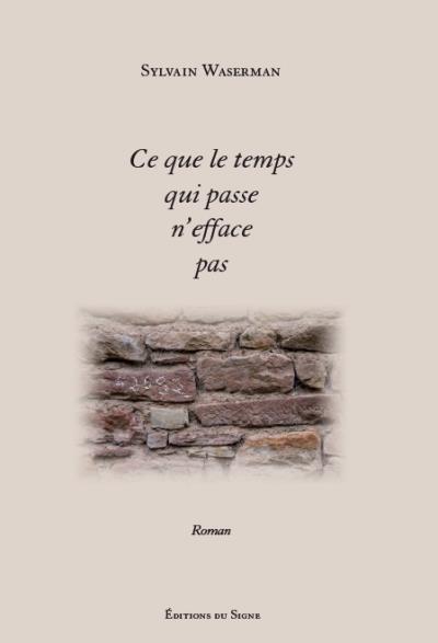 Ce que le temps qui passe n'efface pas