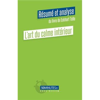 L'art du calme intérieur (Résumé et analyse du livre de Eckhart Tolle)