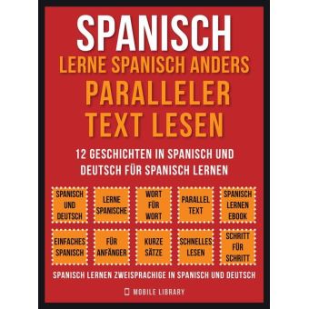Spanisch Lerne Spanisch Anders Paralleler Text Lesen Vol 1 12 Geschichten In Spanisch Und Deutsch Fur Spanisch Lernen Ebook Epub Mobile Library Achat Ebook Fnac