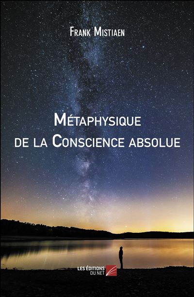 Métaphysique de la Conscience absolue - Franck Mistiaen - broché
