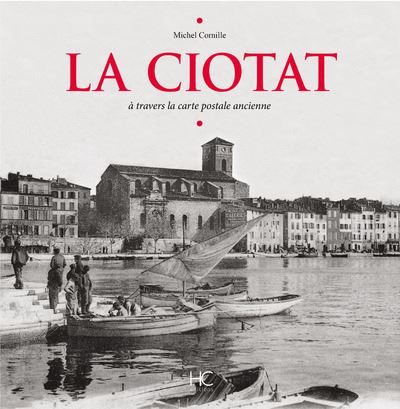 La Ciotat à travers la carte postale ancienne