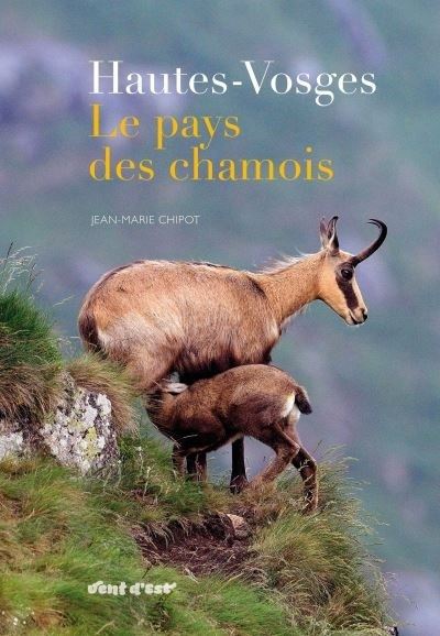 Hautes-Vosges, Le Pays des Chamois - Jean-Marie Chipot - relié